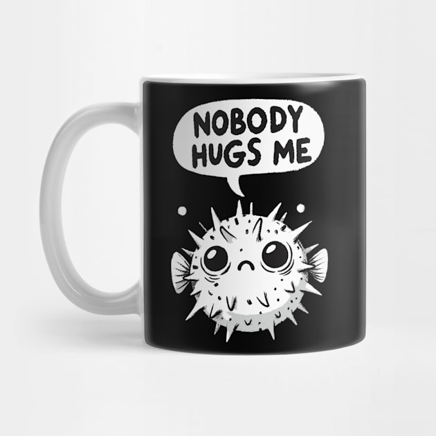 Nobody Hugs Me Sad Pufferfish by DoodleDashDesigns